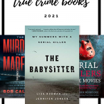 These True Crime books 2021 has to offer are filled with some deeply disturbing content and your morbid curiosity will satiated.