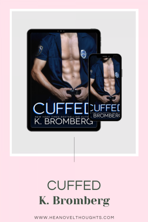 Cuffed by K Bromberg is a beautiful second chance romance that will break your heart and heal it in the next breath. This is a must read.