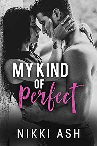 My Kind of Perfect by Nikki Ash is a roommates to lovers romance with a single dad.