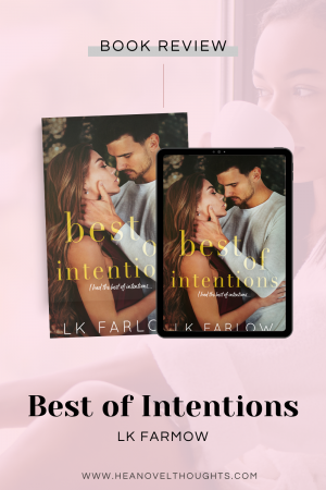 Best of Intentions by LK Farlow is a sweet best friends brother, small town romance, and it sucker punched me with emotions!