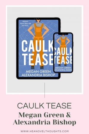 Caulk Tease by Megan Green and Alexandria Bishop was such a fun, sexy fast paced read and a great start to a series I'm sure I will adore!