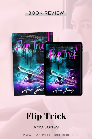Flip Trick didn't do the the trick for me, but if you are looking for a twisted novel with and alpha hole then it is probably the perfect read for you.