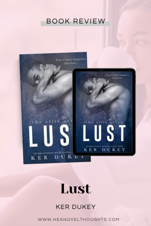 Lust, the first book in The Elite Seven series, a friends to lovers romance that will put you through the emotional wringer.