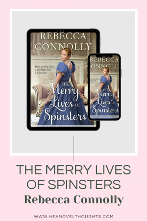 The Merry Lives of Spinsters by Rebecca Connolly is the first book in the Spinster Chronicles and it’s a hilarious must read historical romance novel.