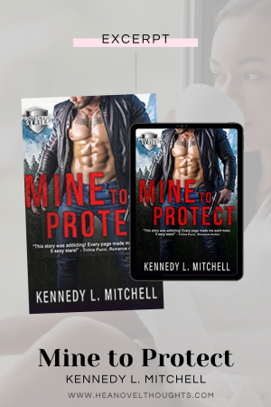Get a first glimpse of the upcoming romantic suspense novel from Kennedy L. Mitchell, in this excerpt of Mine to Protect.