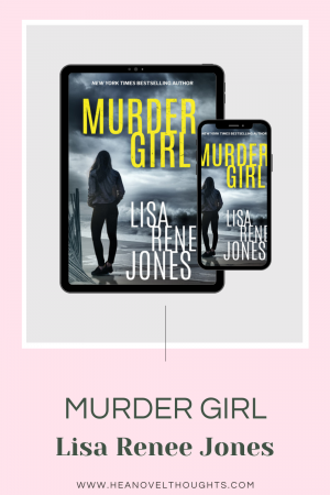 Murder Girl is the perfect read for anyone who is seeking love and murder, it is romantic suspense GOLD. I can’t wait for more from Lisa Renee Jones.