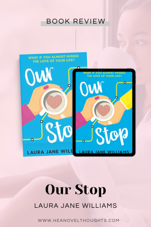 Our Stop by Laura Jane Williams is a hilarious book filled with missed connections, witty banter and romantic gestures that will fall in love with!