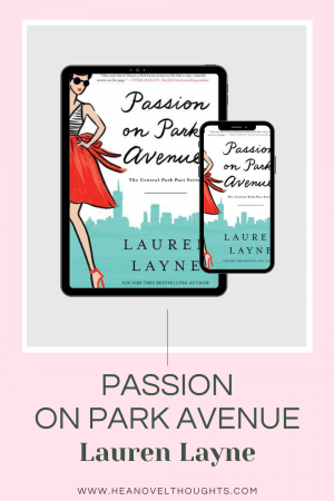 Passion on Park Avenue by Lauren Layne is a clever romance, it’s a great read with beautiful friendships, packed with an emotional punch.