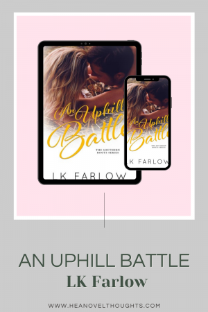 Check out this excerpt of An Uphill Battle by LK Farlow, a friends to enemies to lovers small town romance, the second book in the Southern Roots series.