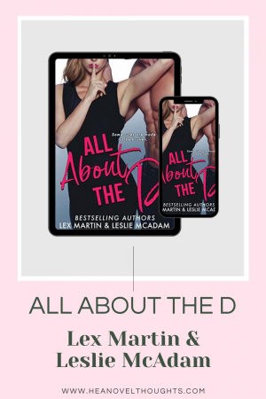 All About the D is a sexy new romantic comedy from USA Today bestselling author Lex Martin and bestselling author Leslie McAdam!