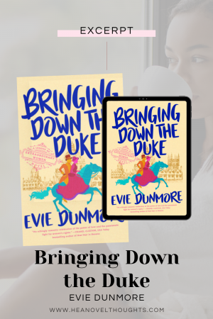 Get a first look of the exciting upcoming historical romance novel by Evie Dunmore in this excerpt of Bringing Down the Duke.