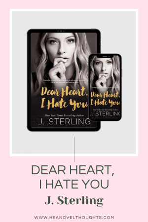 Dear Heart, I Hate You by J. Sterling is an epic contemporary romance filled with angst that only a long distance relationship can bring.