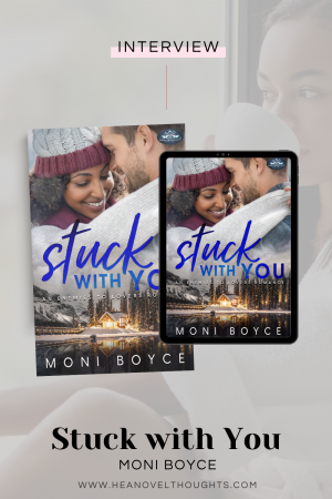 Author Moni Boyce stops by for a quick chat with HEA Novel Thoughts ahead of her latest release, Stuck with You!
