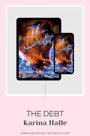 The Debt by Karina Halle is a story of two broken people who heal each other and it was worth every bit or angst and frustration I felt.