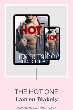 The Hot One by Lauren Blakely made me fell woozy, heady and giddy! I loved the way Tyler just jumped head first into what he wanted