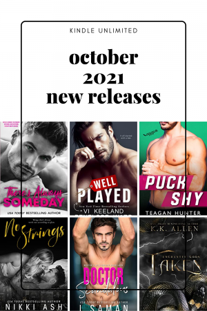 Ten kindle unlimited new releases for October 2021 all in kindle unlimited and ready to make you swoon!!